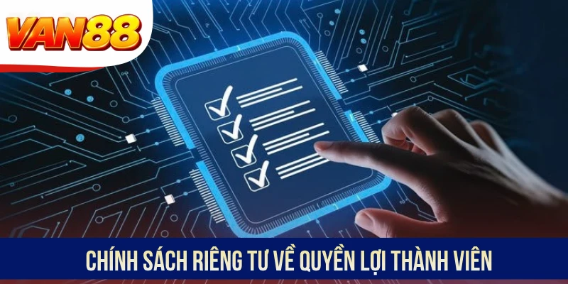 Chính sách riêng tư về quyền lợi thành viên Chính sách riêng tư về quyền lợi thành viên