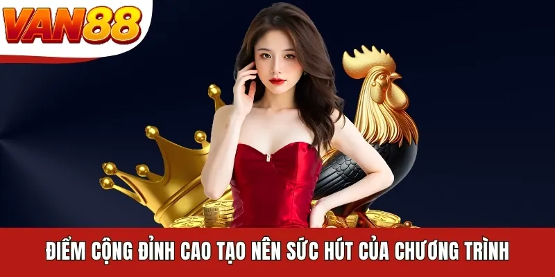 Điểm cộng đỉnh cao tạo nên sức hút của chương trình Điểm cộng đỉnh cao tạo nên sức hút của chương trình