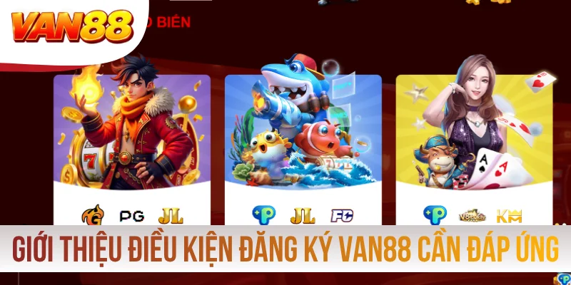 Giới thiệu điều kiện đăng ký VAN88 cần đáp ứng Giới thiệu điều kiện đăng ký VAN88 cần đáp ứng