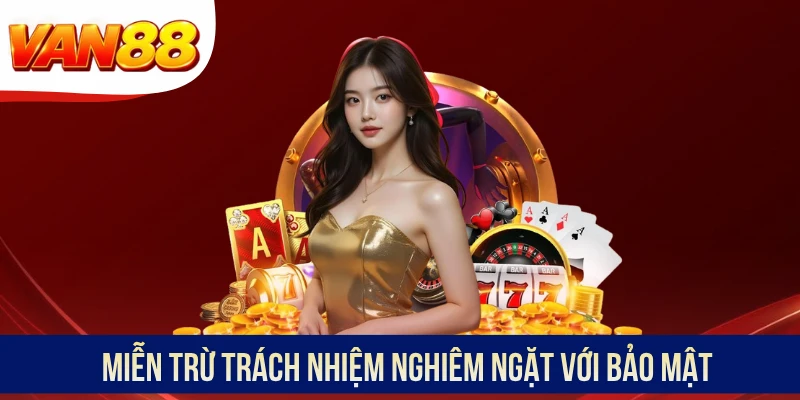 Miễn trừ trách nhiệm nghiêm ngặt với bảo mật Miễn trừ trách nhiệm nghiêm ngặt với bảo mật