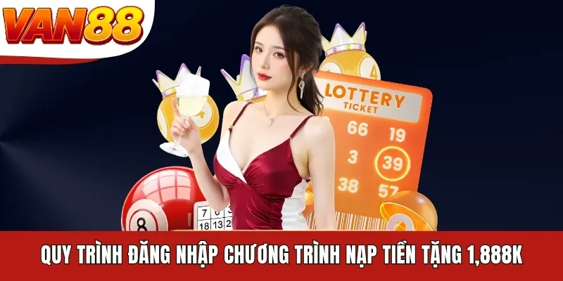 Quy trình đăng nhập chương trình nạp tiền tặng 1,888K Quy trình đăng nhập chương trình nạp tiền tặng 1,888K