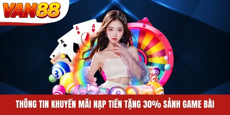Thông tin khuyến mãi nạp tiền tặng 30% sảnh game bài Thông tin khuyến mãi nạp tiền tặng 30% sảnh game bài